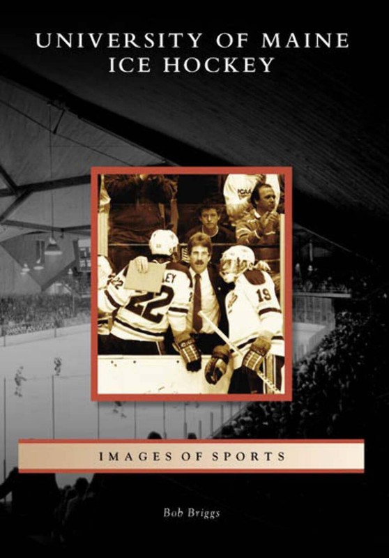 NEW Arcadia Publishing University of Maine Ice Hockey, ME 9780738555157 Images o