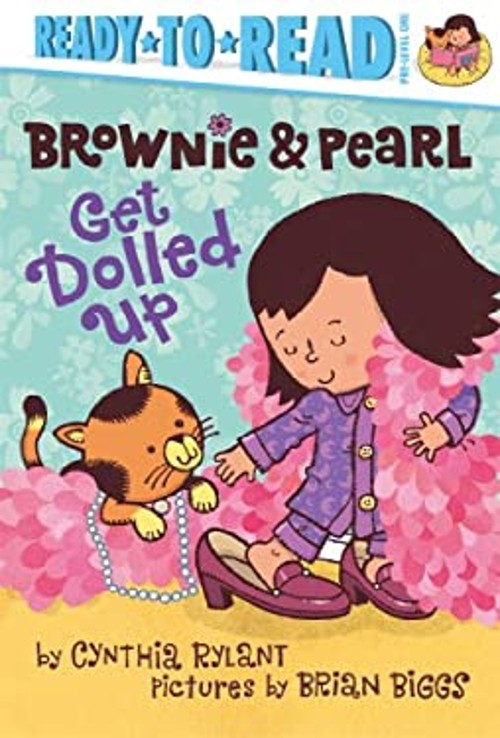 Brownie and Pearl Get Dolled Up : Ready-To-Read Pre-Level 1 Cynth