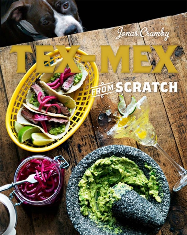Tex-Mex from Scratch: A Cookbook