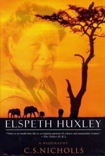 Elspeth Huxley: A Biography – CS Nicholls, 0312300417, hardcover