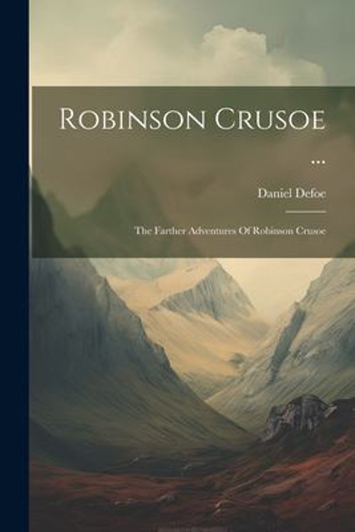Robinson Crusoe … : The Farther Adventures of Robinson Crusoe D