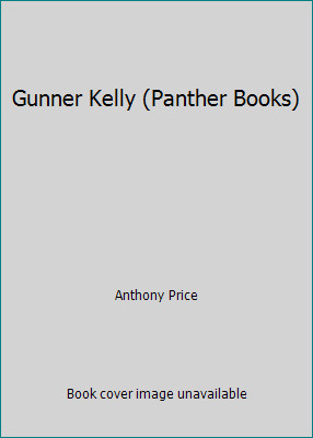 Gunner Kelly (Panther Books) by Anthony Price