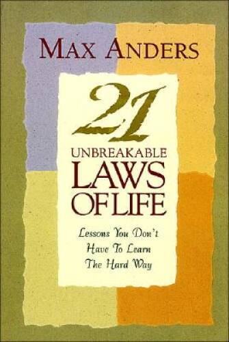 21 Unbreakable Laws of Life – Hardcover By Anders, Max E – VERY GOOD