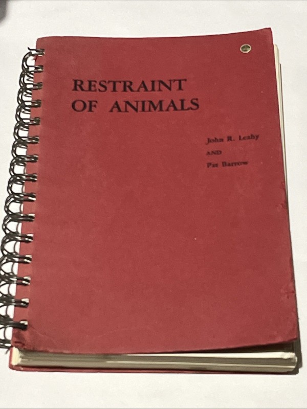 Restraint of Animals by John Leahy & Pat Barrow – 1953 2nd edition spiral bound