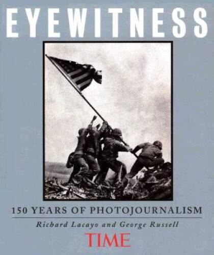 Time Eyewitness: 150 Years of Photojournalism – Hardcover – VERY GOOD