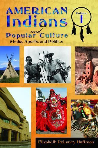 American Indians and Popular Culture [2 Volumes] by Elizabeth DeLaney Hoffman…