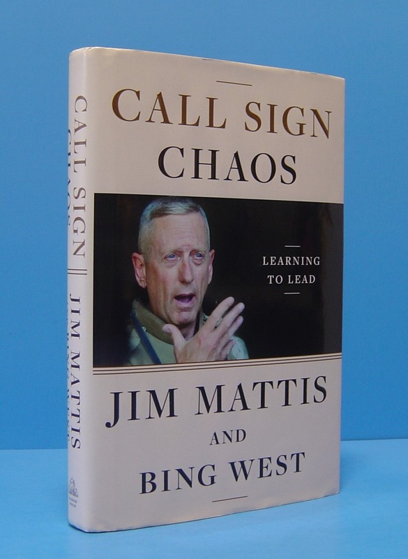 CALL SIGN CHAOS: LEARNING TO LEAD BY JIM MATTIS AND BING WEST, SIGNED BY MATTIS