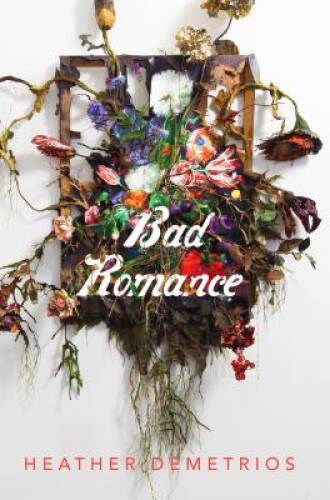 Bad Romance – Hardcover By Demetrios, Heather – ACCEPTABLE
