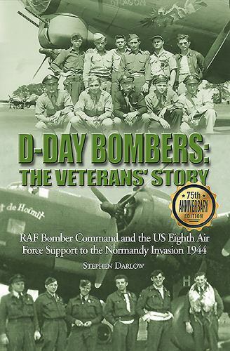 D-Day Bombers: The Veterans’ Story: RAF Bomber Command and the Us Eighth Air…