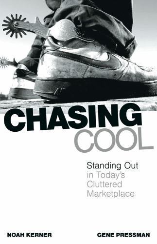 Chasing Cool: Standing Out in Today’s Cluttered Marketplace