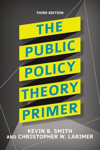 The Public Policy Theory Primer, Smith, Kevin B.