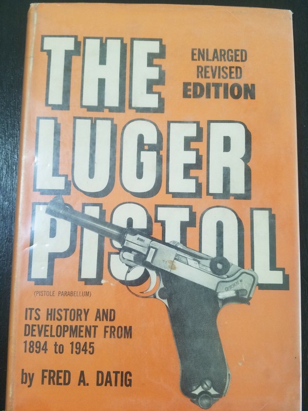 The Luger Pistol by Fred Datig 1962 5th printing hardback
