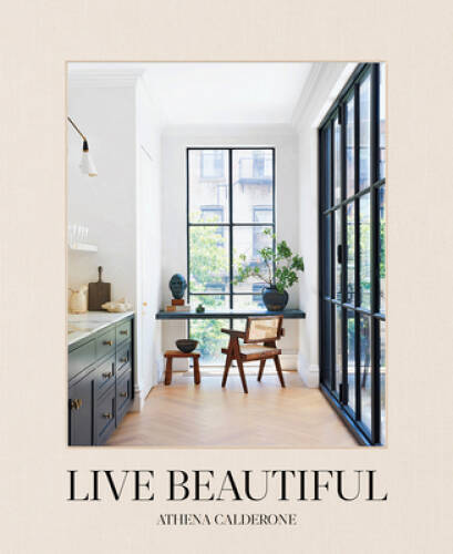 Live Beautiful – Hardcover By Calderone, Athena – VERY GOOD