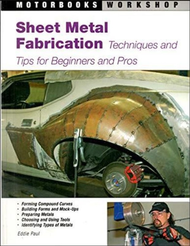 Sheet Metal Fabrication: Techniques and Tips for Beginners and Pros by Eddie Pau
