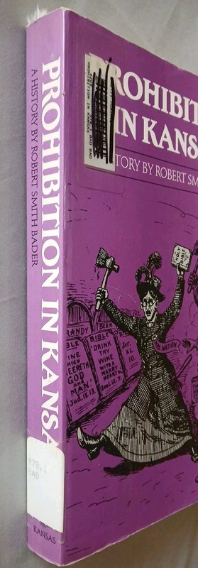 Prohibition in Kansas : A History by Robert Smith Bader (1986, Trade Paperback) gallery
