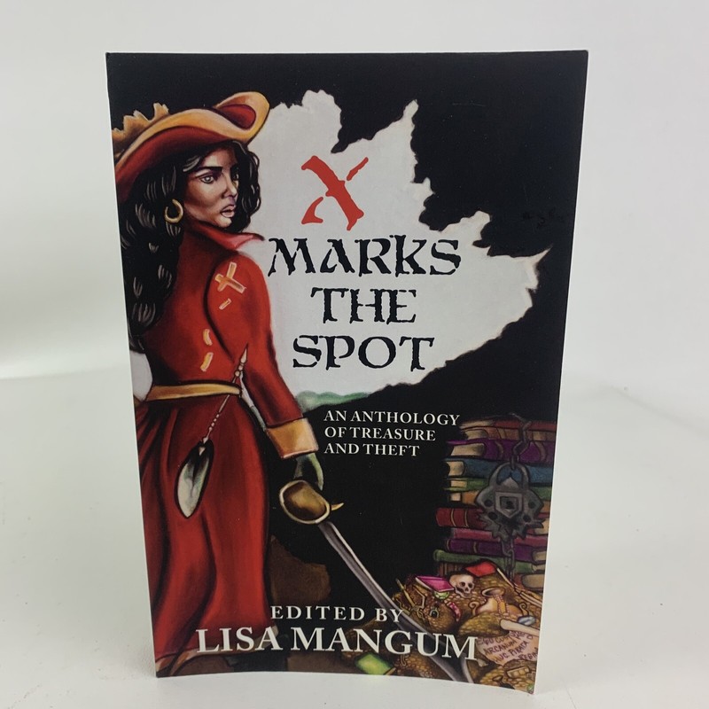 X Marks The Spot: An Anthology Of Treasure And Theft Edited By Lisa Mangum Pa…