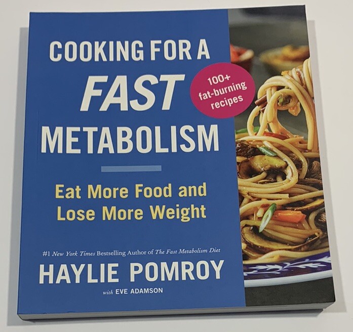 Cooking for a Fast Metabolism Eat More Food & Lose More Weight by Haylie Pomroy