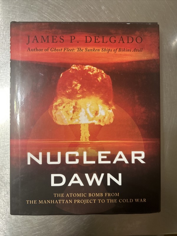General Military Ser.: Nuclear Dawn : From the Manhattan Project to Bikini Atoll