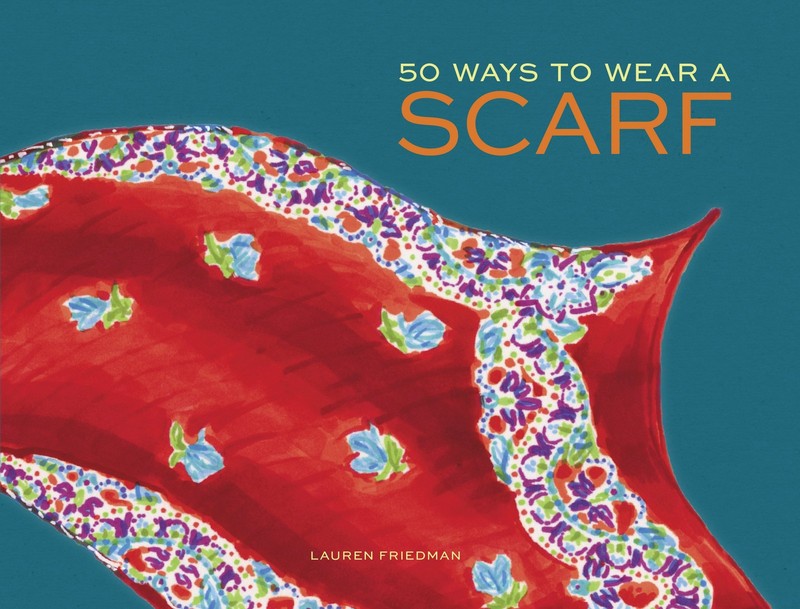50 Ways to Wear a Scarf: (Fashion Books, Fall and Winter Fashion Books, Scar…