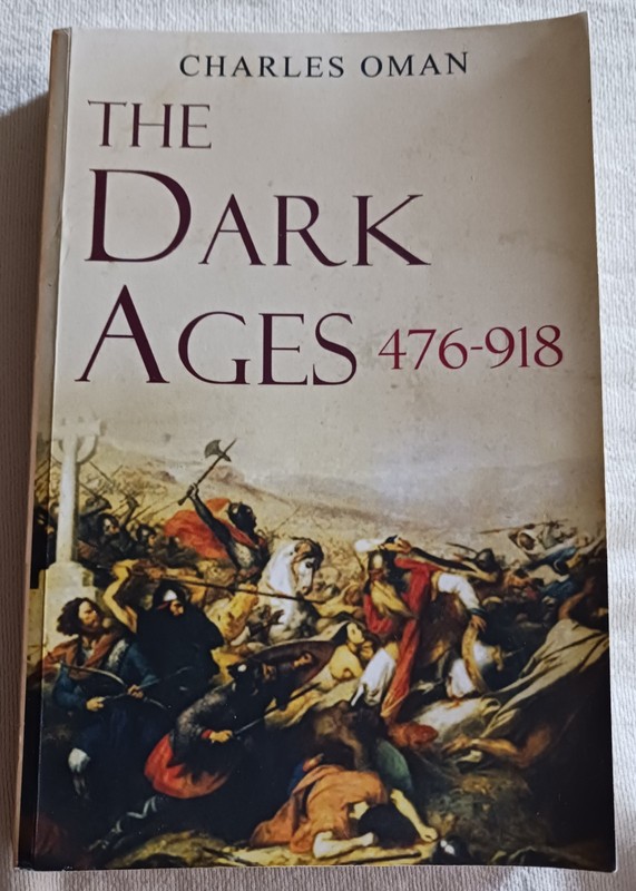 The Dark Ages 476-918 – Book By Charles Oman