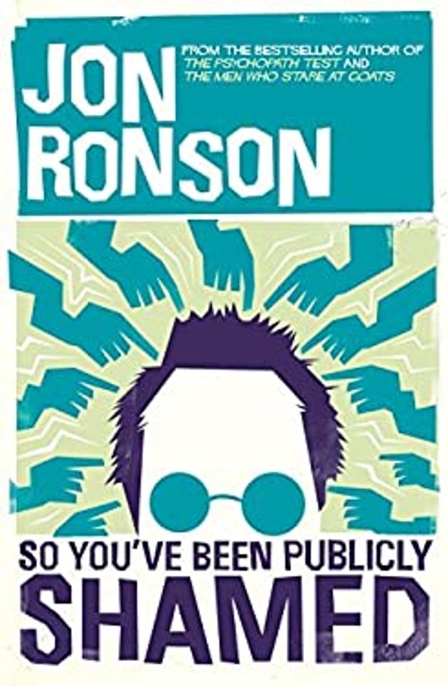 So You’ve Been Publicly Shamed Jon Ronson