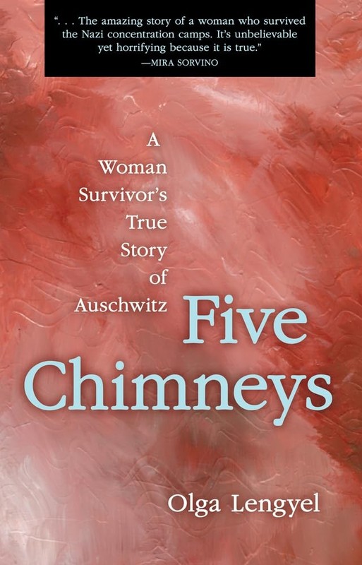 Five Chimneys: A Woman Survivor’s True Story of Auschwitz