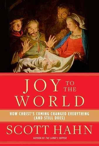 Joy to the World: How Christ’s Coming – Hardcover, by Hahn Scott – Very Good b