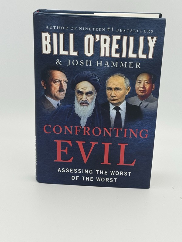 Confronting Evil : Assessing the Worst of the Worst by Bill O’Reilly and Josh…
