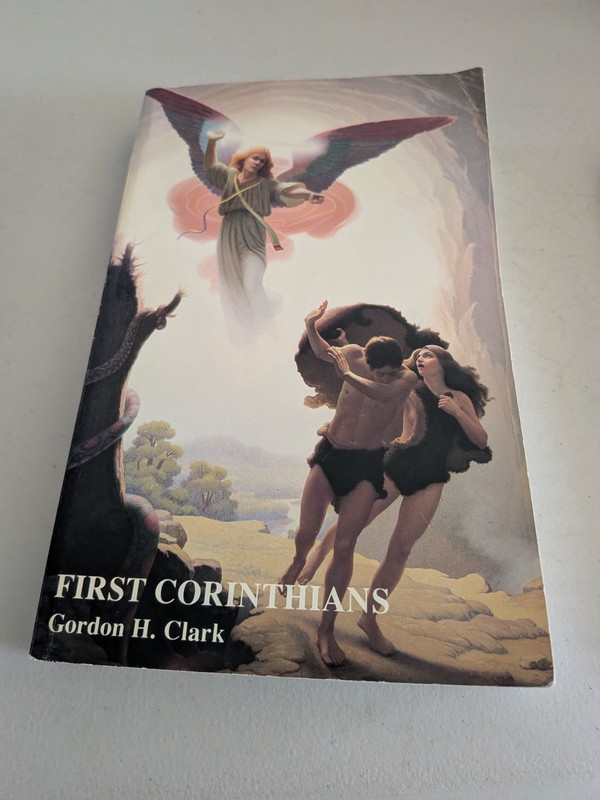 First Corinthians: A Contemporary Commentary, Gordon Clark, PB, 1991