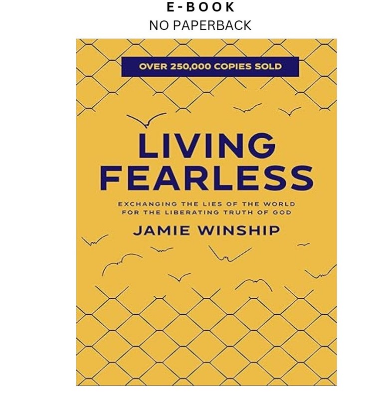 Living Fearless: Exchanging the Lies of the World, Jamie Winship 2022