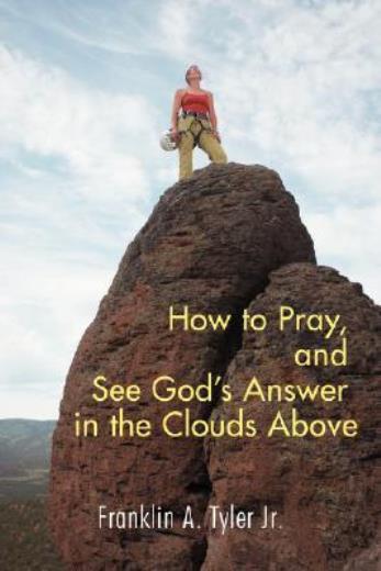 How To Pray, And See God’s Answer In The Clouds Above