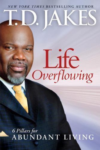 Life Overflowing, 6-in-1: 6 Pillars for Ab- paperback, 0764207989, TD Jakes, new