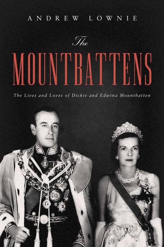 The Mountbattens: The Lives and Loves of Dickie and Edwina Mountbatten – har…