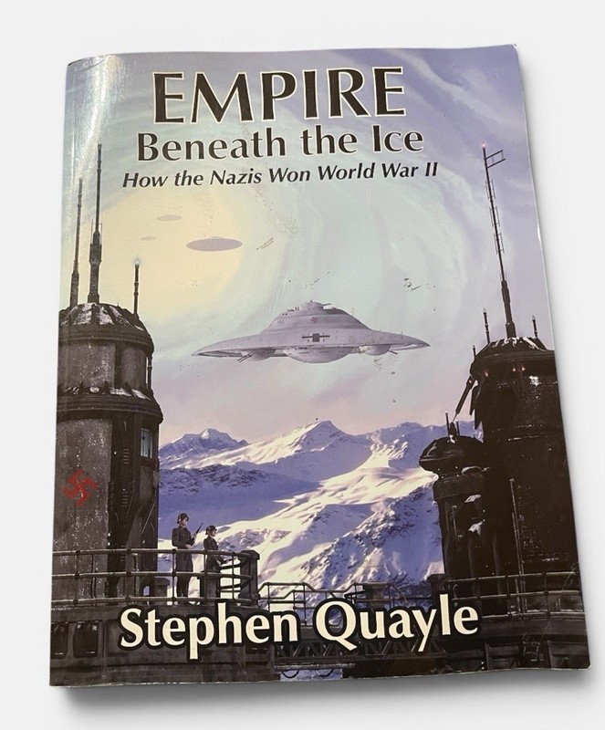 Empire Beneath the Ice: How Nazis Won World II Stephen Quayle Free Shipping