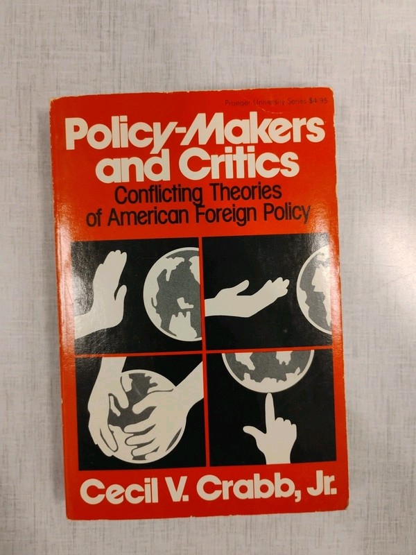 Policy-Makers and Critics Conflicting Theories of American Foreign Policy,1st Ed