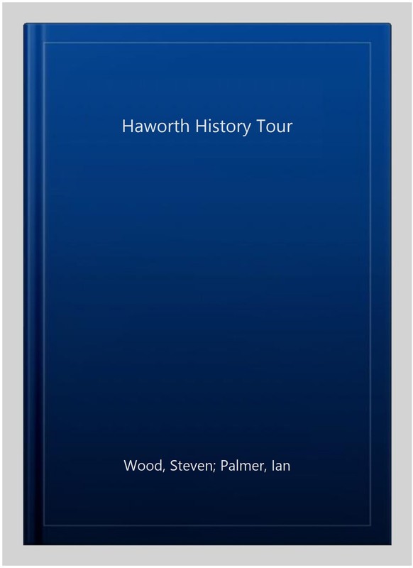 Haworth History Tour, Paperback by Wood, Steven; Palmer, Ian, Brand New, Free…