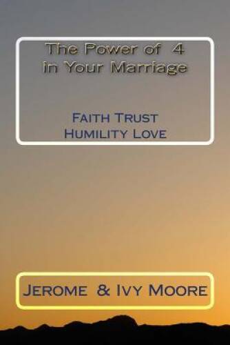 The Power Of 4 in Your Marriage: Faith Trust Humility Love – VERY GOOD