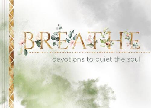 Breathe: Devotions to Quiet the Soul – Hardcover By Ellie Claire – GOOD
