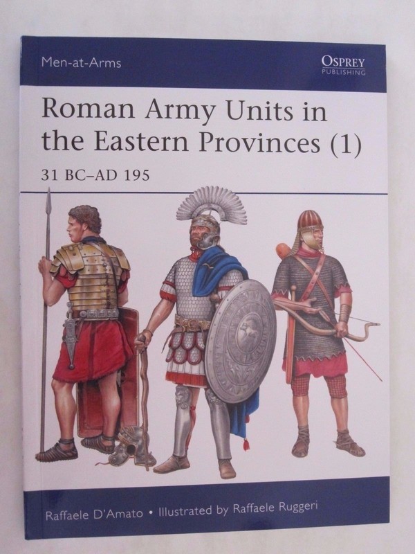 Osprey Book – Roman Army Units in the Eastern Provinces (1) (Men-at-Arms 511)