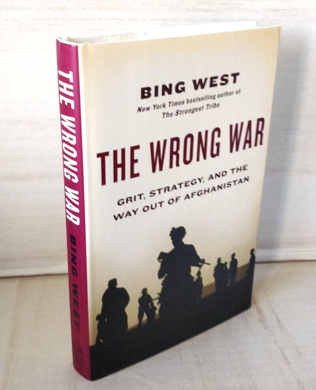 Hardcover 1st edition The Wrong War: Grit, Strategy, and the Way Out – Bing West