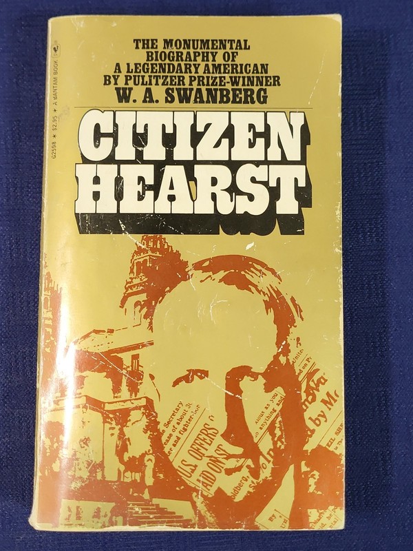 Citizen Hearst W. A. Swanberg Vintage 1971 Scribner’s Biography William Randolph