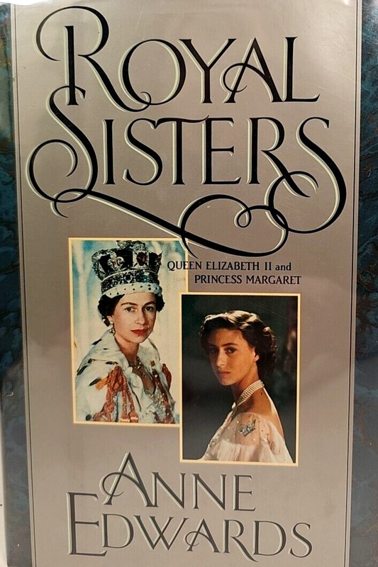Royal Sisters: Elizabeth II & Princess Margaret by Anne Edwards HCDJ 1st Edition