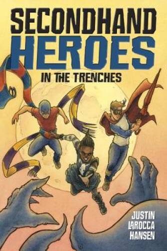 In The Trenches (Secondhand Heroes) – Paperback By LaRocca Hansen, Justin – GOOD