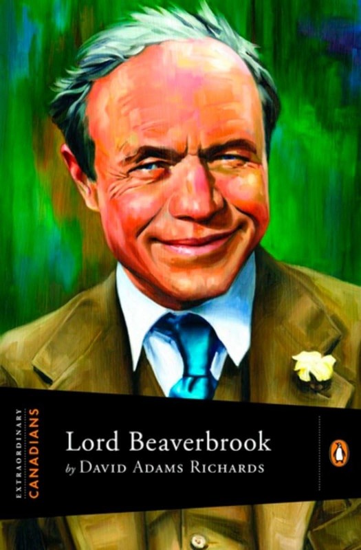 Extraordinary Canadians Lord Beaverbrook – hardcover Richards, David Adams