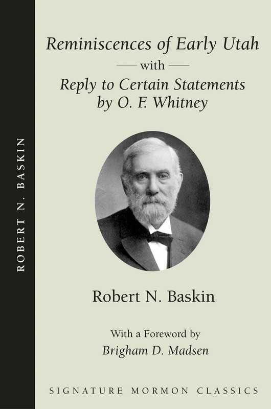 Reminiscences of Early Utah: With «Reply to Certain Statements…