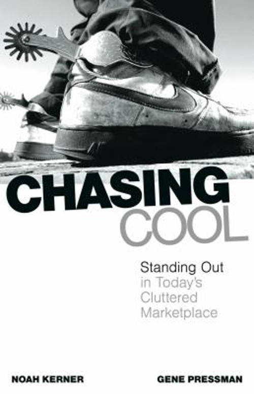 Chasing Cool : Standing Out in Today’s Cluttered Marketplace Hard