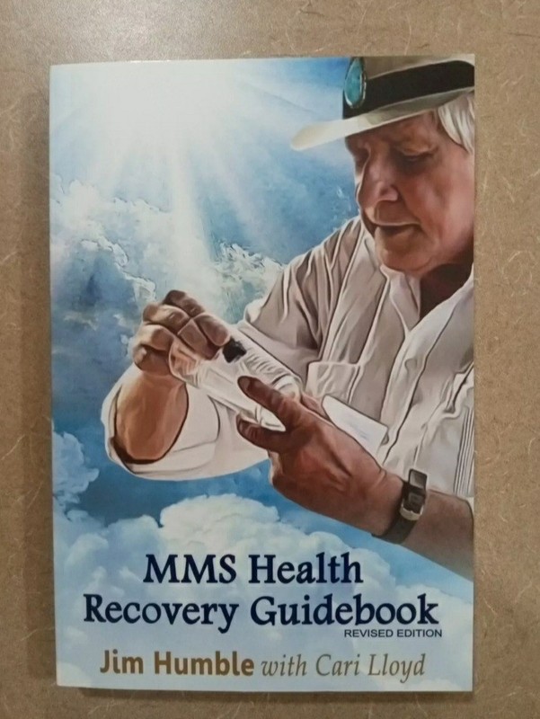 Jim Humble. MMS Health Recovery Guidebook