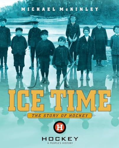 Ice Time: The History of Hockey, McKinley, Michael