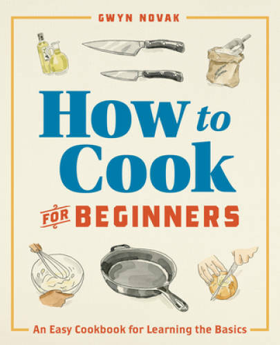 How to Cook for Beginners: An Easy Cookbook for Learning the Basics – GOOD
