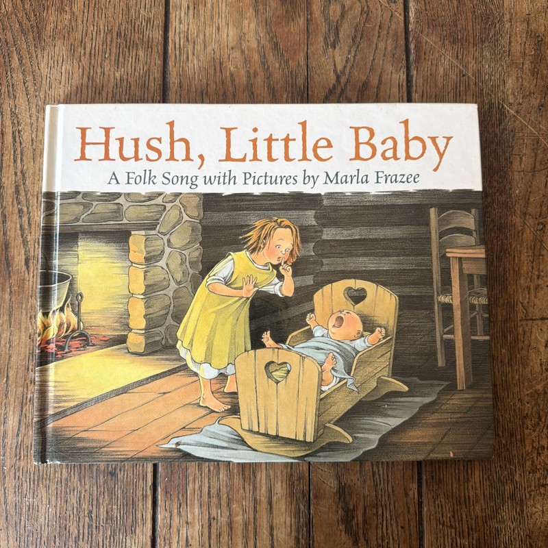 Hush, Little Baby: A Folk Song with Pictures By Frazee, Marla HC Childrens